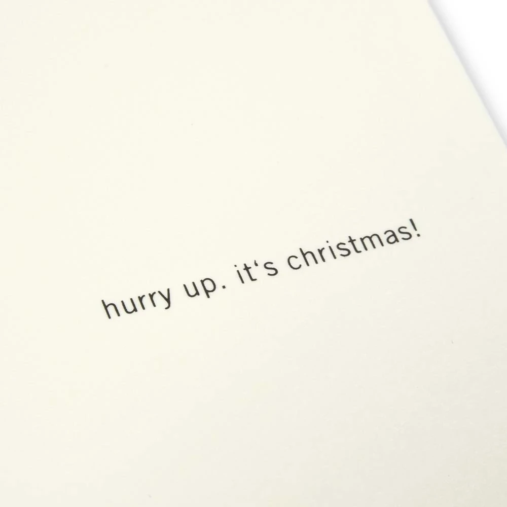 Christmas card hurry up. it's  christmas!