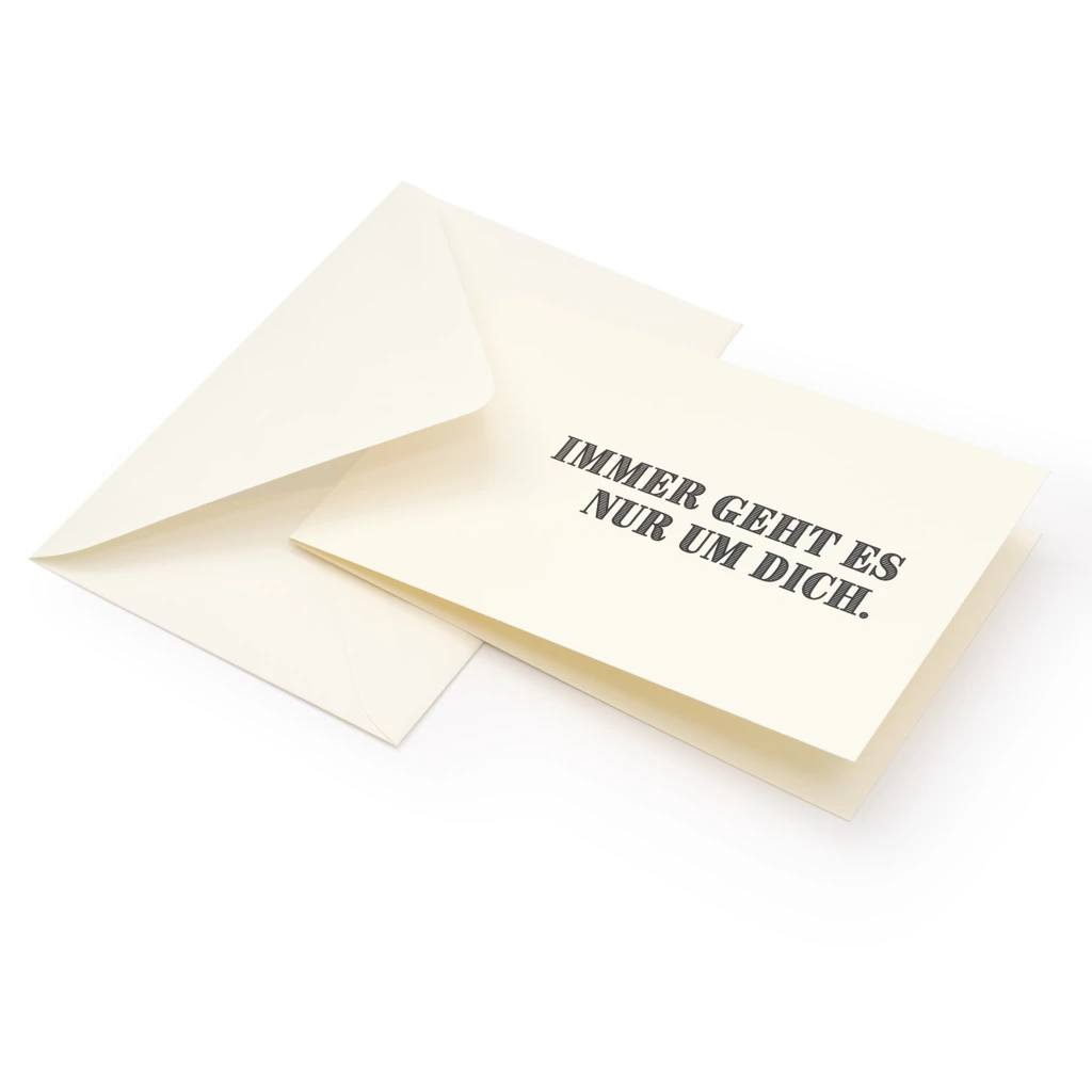grusskarte_immer_geht_es_nur_um_dich_2 Birthday card - greeting card "Immer geht es nur um Dich"
